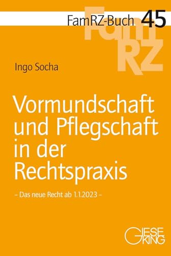 Vormundschaft und Pflegschaft in der Rechtspraxis: Das neue Recht ab 1.1.2023 (FamRZ-Buch) von Gieseking, E u. W